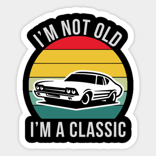 I'm Not Old I'm Classic Car Sticker